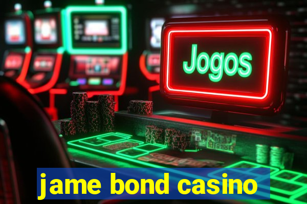 jame bond casino