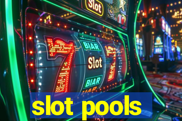 slot pools