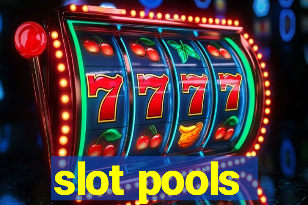 slot pools