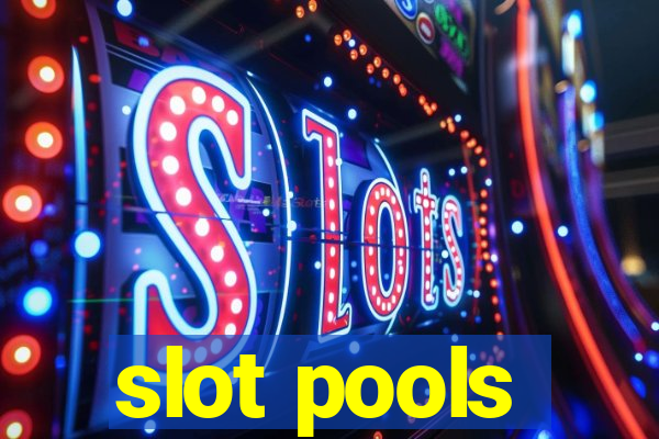 slot pools