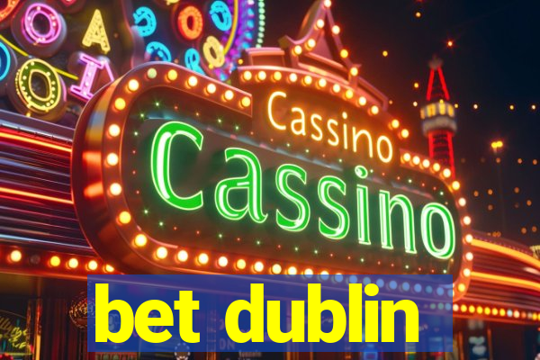 bet dublin