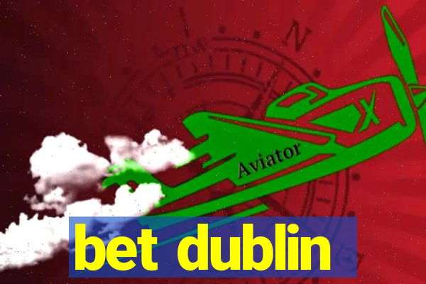 bet dublin