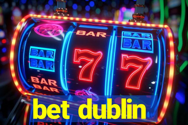 bet dublin