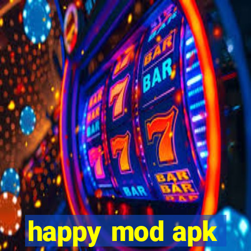 happy mod apk