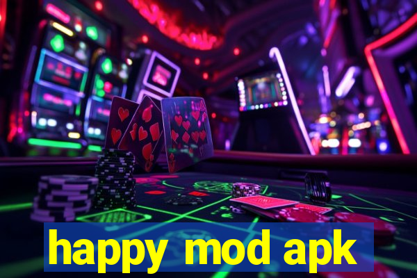 happy mod apk