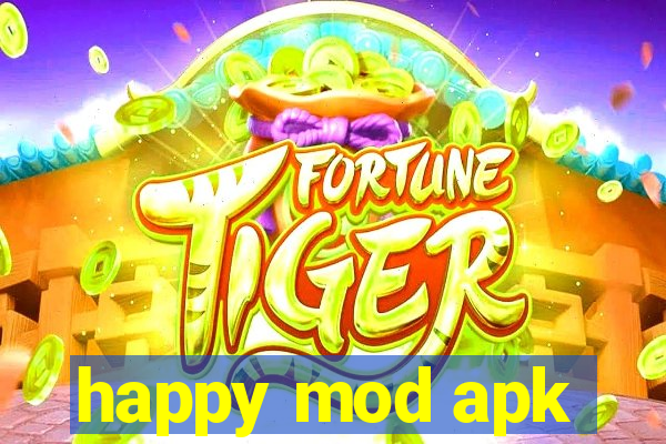 happy mod apk