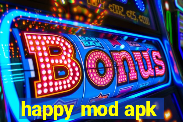 happy mod apk