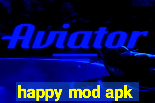 happy mod apk