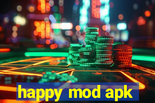 happy mod apk