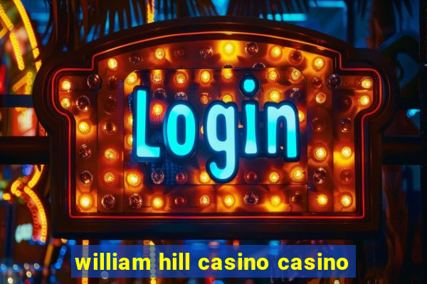 william hill casino casino