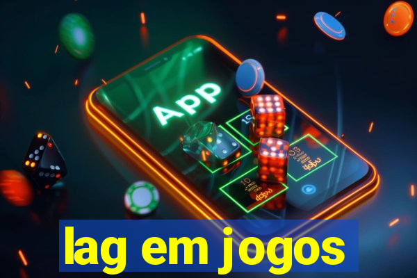 lag em jogos