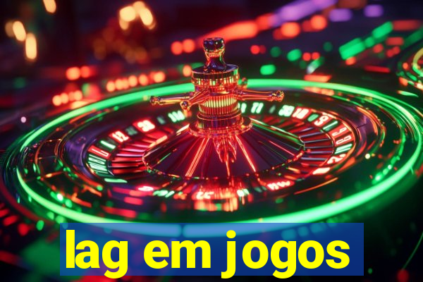 lag em jogos