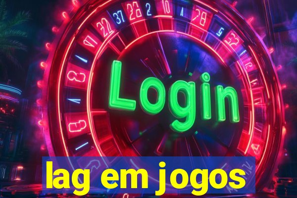 lag em jogos