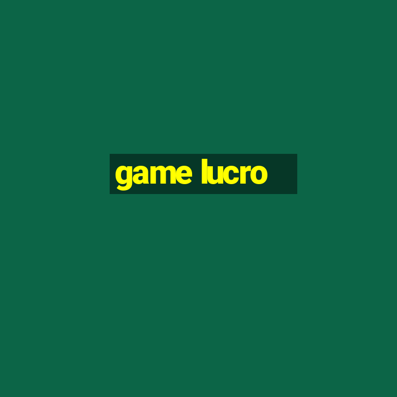 game lucro