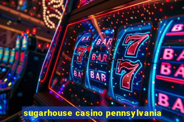 sugarhouse casino pennsylvania