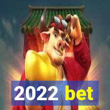 2022 bet