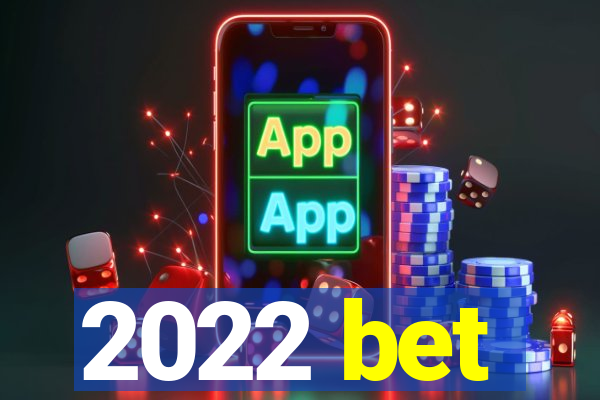 2022 bet