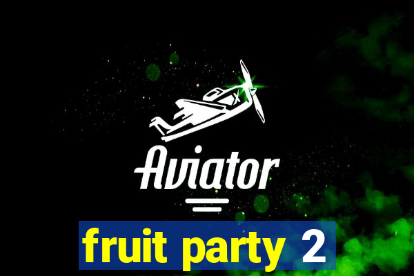 fruit party 2