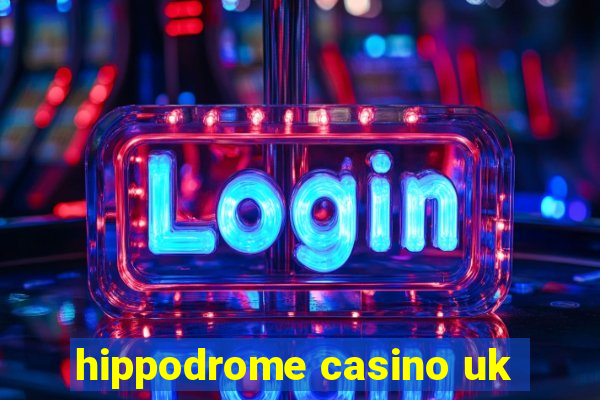 hippodrome casino uk