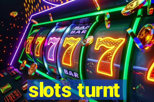 slots turnt