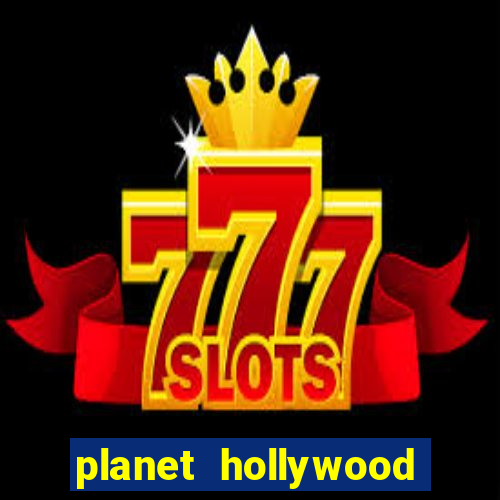 planet hollywood hotel casino las vegas