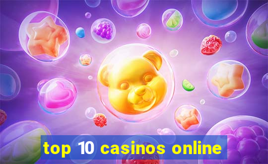 top 10 casinos online