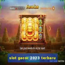 slot gacor 2023 terbaru