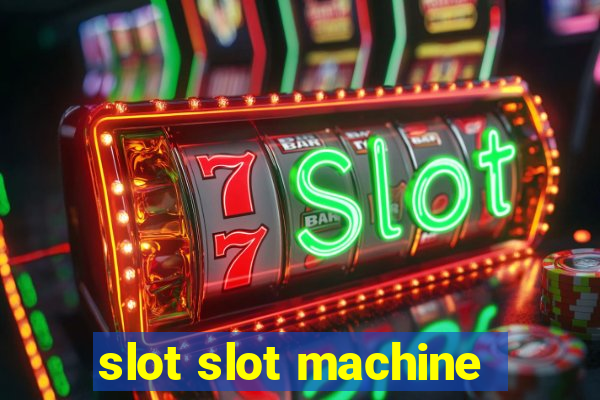 slot slot machine