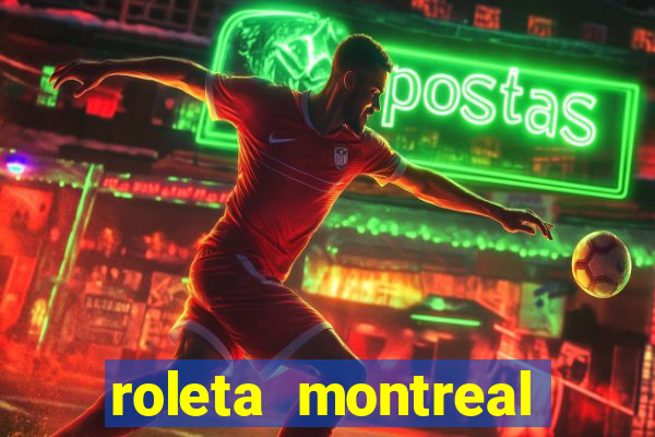 roleta montreal como jogar