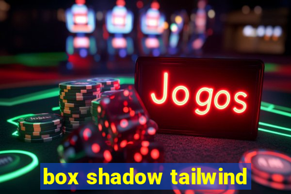 box shadow tailwind