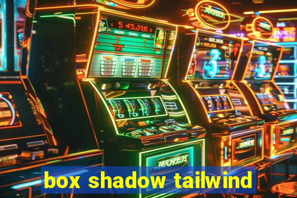 box shadow tailwind