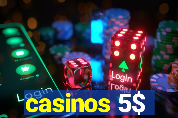 casinos 5$