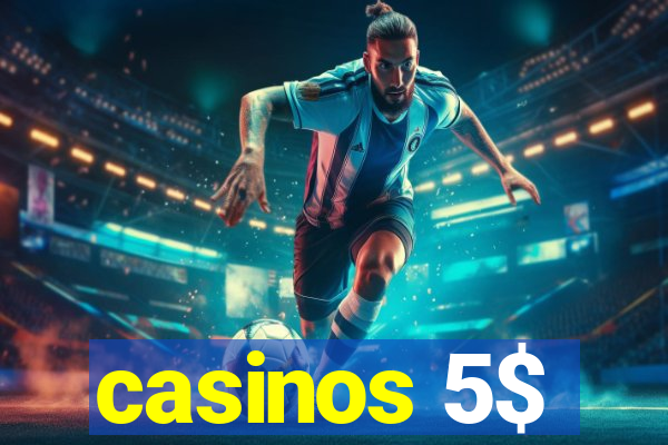 casinos 5$