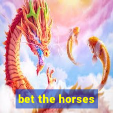 bet the horses