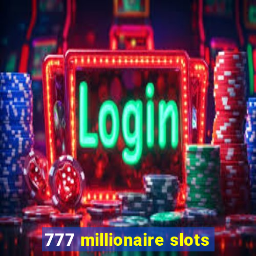 777 millionaire slots