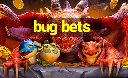 bug bets