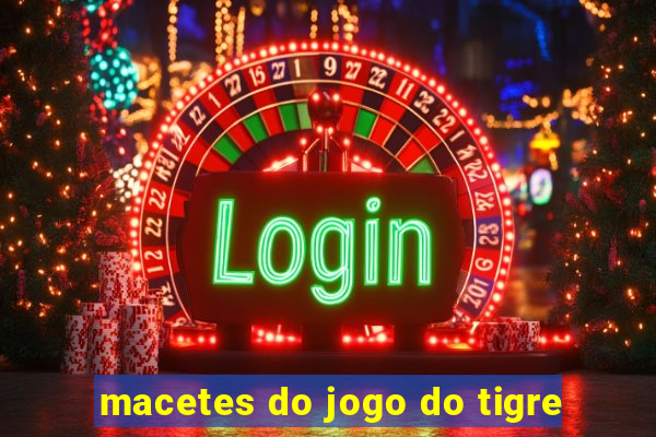 macetes do jogo do tigre