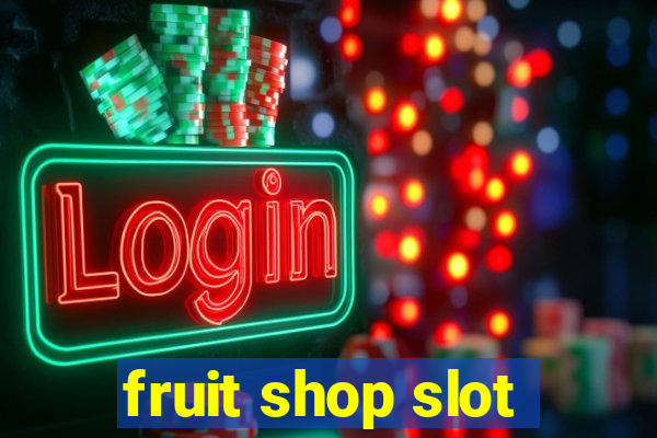 fruit shop slot