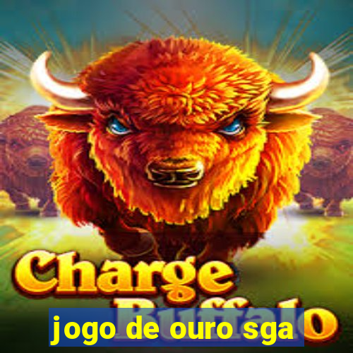 jogo de ouro sga