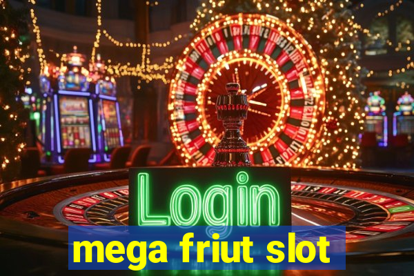 mega friut slot