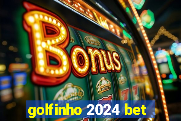 golfinho 2024 bet