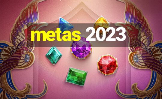 metas 2023