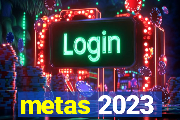 metas 2023