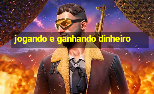 jogando e ganhando dinheiro