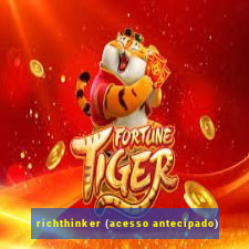 richthinker (acesso antecipado)