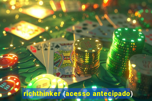 richthinker (acesso antecipado)