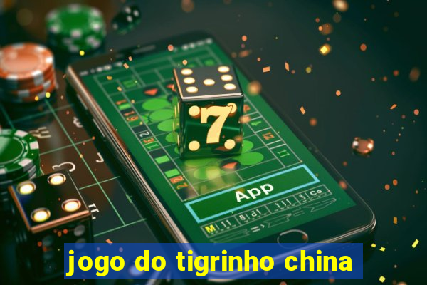 jogo do tigrinho china