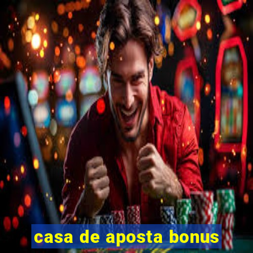 casa de aposta bonus