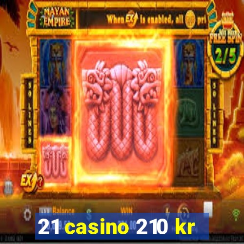 21 casino 210 kr