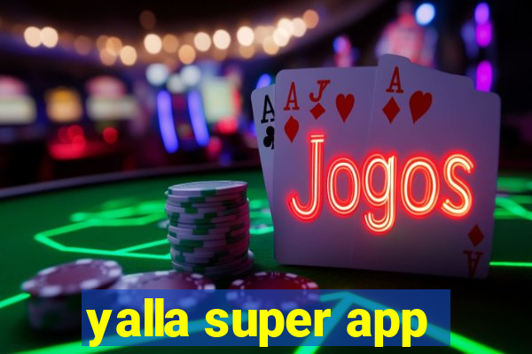 yalla super app